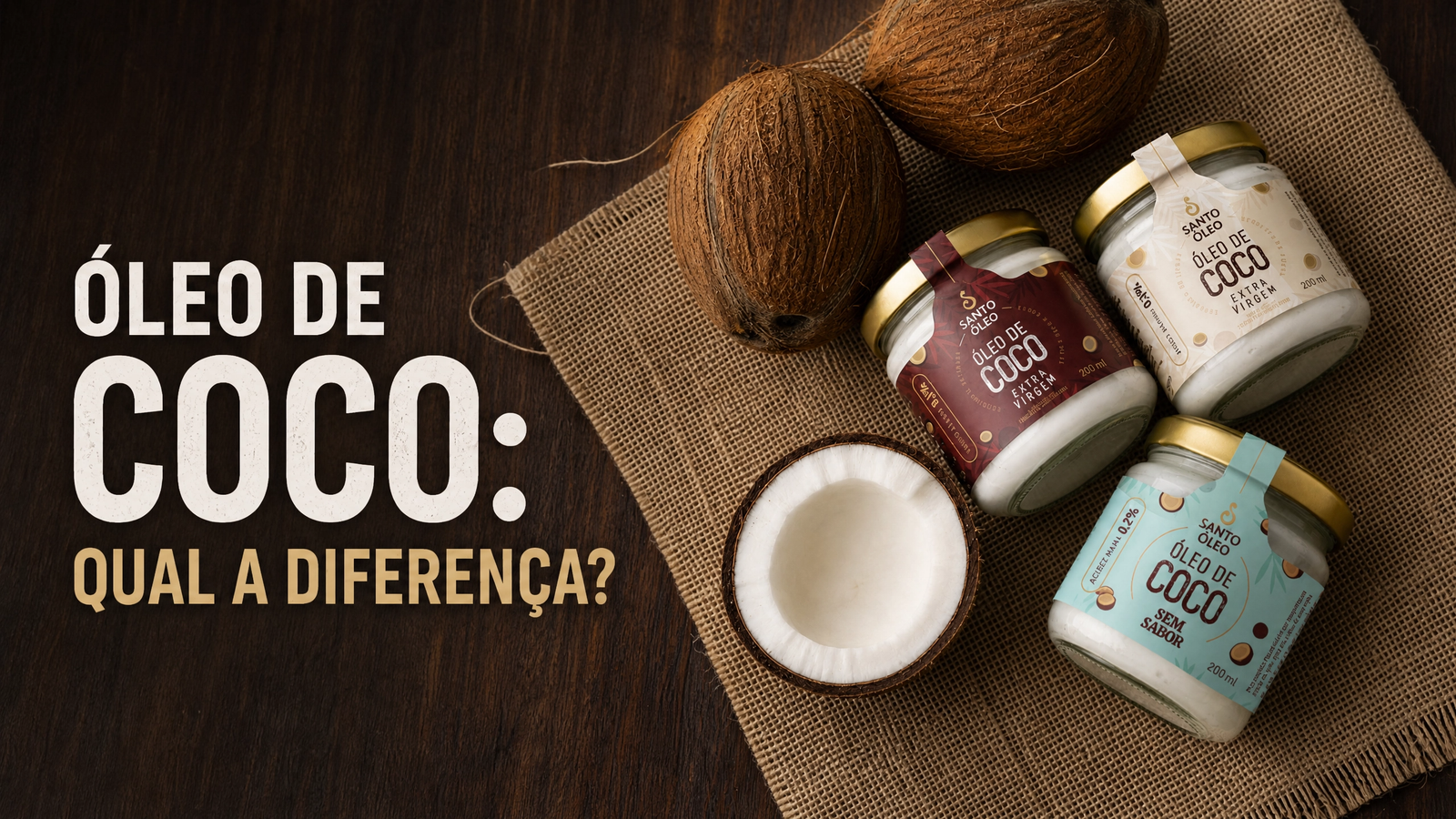 Qual Óleo de Coco Escolher? Entenda a Diferença em Minutos — Santo Óleo